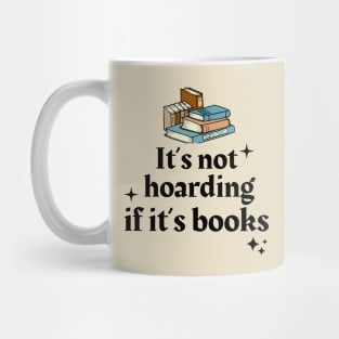 It's Not Hoarding If It's Books Mug